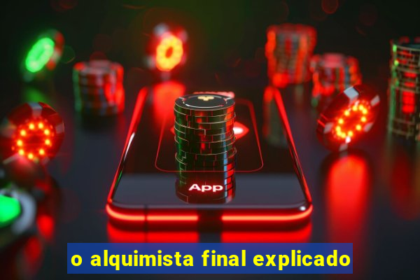 o alquimista final explicado